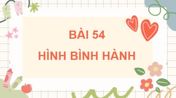 PowerPoint Toán 4 Chân trời sáng tạo Bài 54: Hình bình hành
