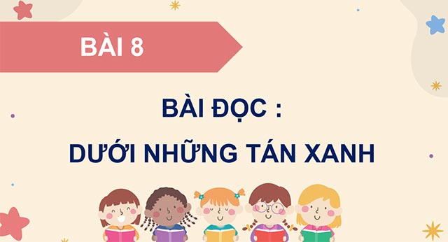 PowerPoint Đọc: Dưới những tán xanh