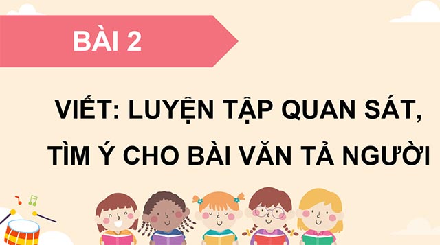 PowerPoint Luyện tập quan sát, tìm ý cho bài văn tả người