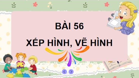 PowerPoint Bài 56: Xếp hình, vẽ hình