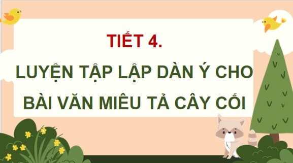 PowerPoint Viết: Luyện tập lập dàn ý cho bài văn miêu tả cây cối