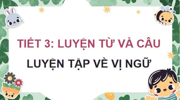 PowerPoint Luyện từ và câu: Luyện tập về vị ngữ