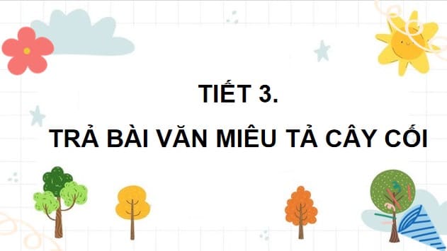 PowerPoint Viết: Trả bài văn miêu tả cây cối