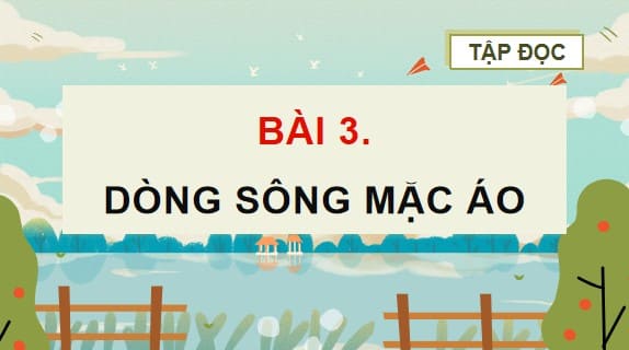 PowerPoint Đọc: Dòng sông mặc áo