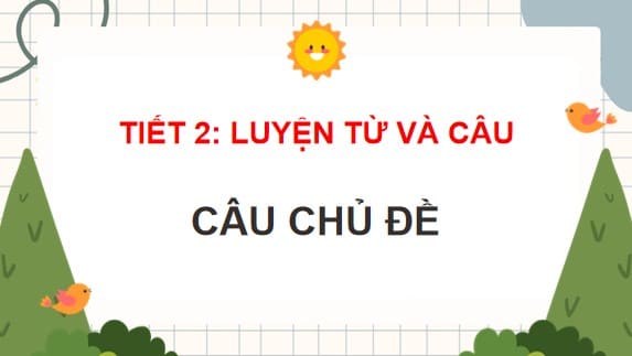 PowerPoint Luyện từ và câu: Câu chủ đề