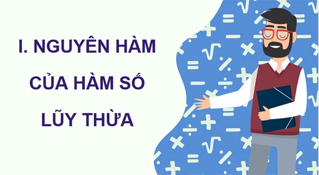 Toán 12 Bài 2: Nguyên hàm của một số hàm số sơ cấp