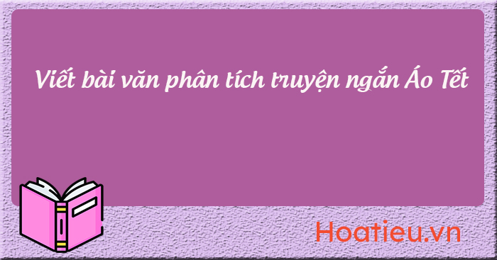 Phân tích Áo Tết của Nguyễn Ngọc Tư