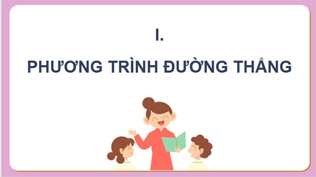 Toán 12 Bài 2: Phương trình đường thẳng