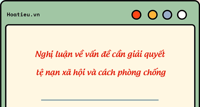 Nghị luận về vấn đề tệ nạn xã hội và cách phòng chống