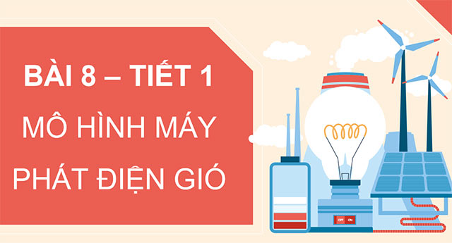 PowerPoint Công nghệ 5 Mô hình máy phát điện gió