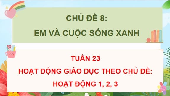 PowerPoint Hoạt động trải nghiệm lớp 4 Tuần 28 Chân trời sáng tạo bản 1