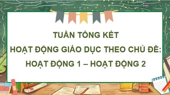 PowerPoint Hoạt động trải nghiệm 4 Tuần tổng kết