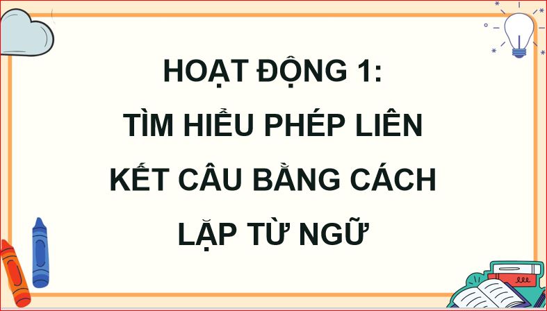 Bài 9: Liên kết câu bằng cách lặp từ ngữ