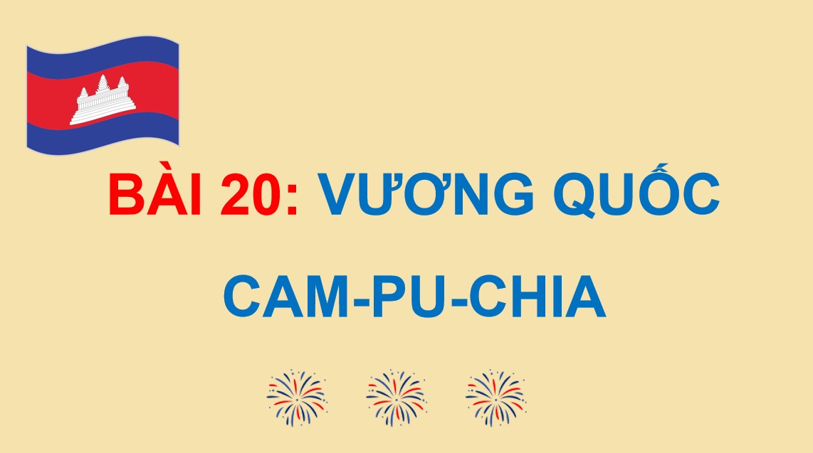 Giáo án điện tử Lịch sử địa lí 5 KNTT Bài Vương quốc Cam-pu-chia