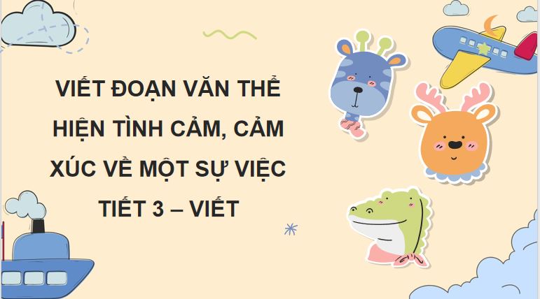 Viết đoạn văn thể hiện tình cảm, cảm xúc về một sự việc