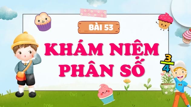Powerpoint Bài 53: Khái niệm phân số