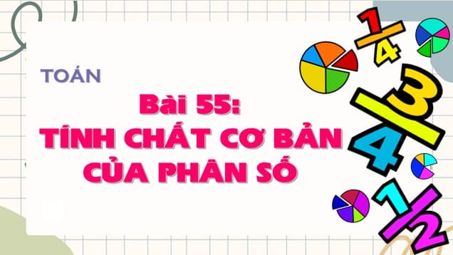 Powerpoint Bài 55: Tính chất cơ bản của phân số