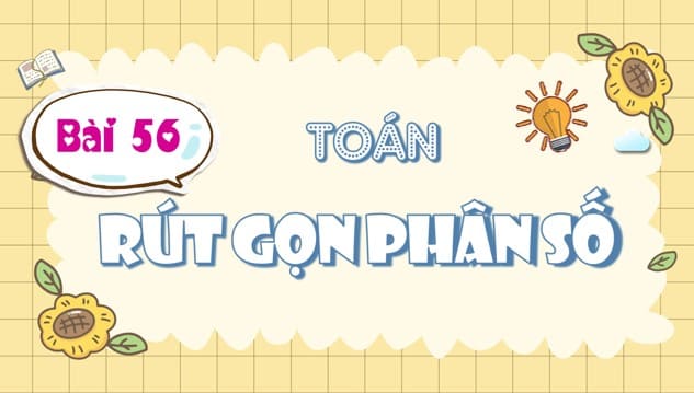 Powerpoint Bài 56: Rút gọn phân số