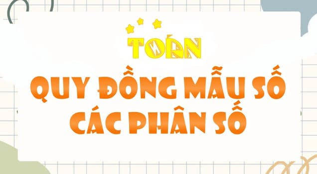 Powerpoint Bài 57: Qui đồng mẫu số các phân số