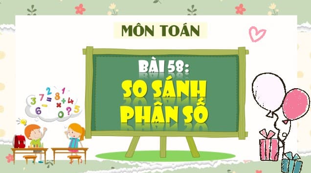 PowerPoint Toán 4 Bài 58: So sánh phân số