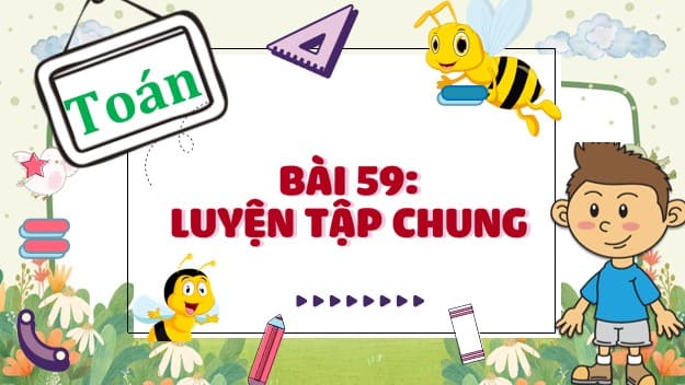 PowerPoint Toán 4 Bài 59: Luyện tập chung
