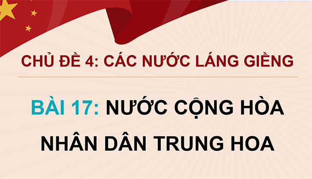 PowerPoint Lịch sử - Địa lí 5 Nước Cộng hoà Nhân dân Trung Hoa