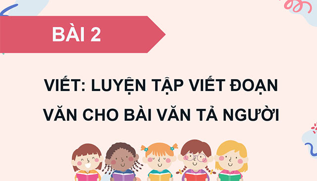 PowerPoint Luyện tập viết đoạn văn cho bài văn tả người