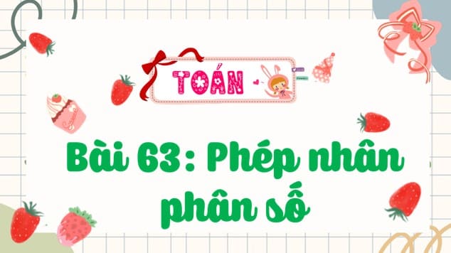 Powerpoint Bài 63: Phép nhân phân số