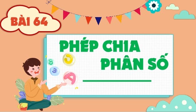 PowerPoint Toán 4 Bài 64: Phép chia phân số