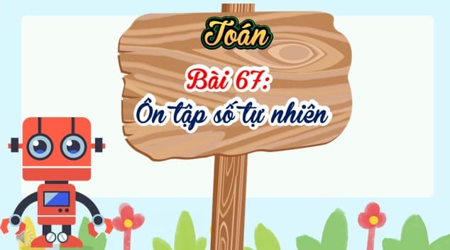 Giáo án điện tử Toán 4 Kết nối Bài 67: Ôn tập số tự nhiên