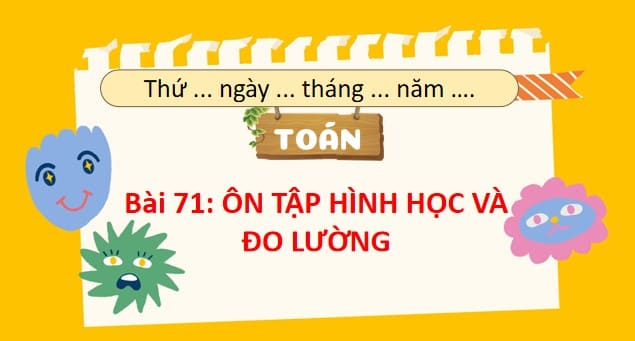 Powerpoint Bài 71: Ôn tập hình học và đo lường