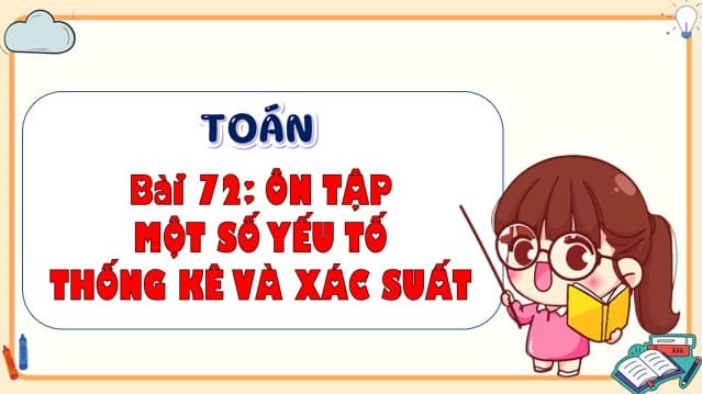 PowerPoint Toán 4 Bài 72: Ôn tập một số yếu tố thống kê và xác suất