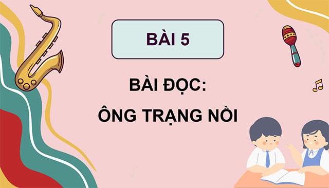PowerPoint Đọc: Ông Trạng Nồi