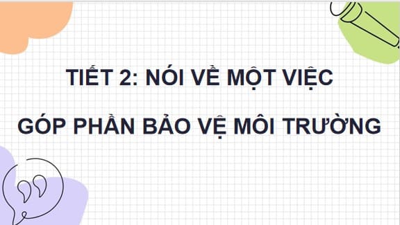 PowerPoint Tiếng Việt 4 Bài 6: Nói về một việc làm góp phần bảo vệ môi trường