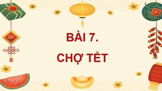 PowerPoint Bài 7: Chợ Tết