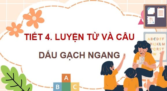 PowerPoint Tiếng Việt 4 Bài 7: Dấu gạch ngang