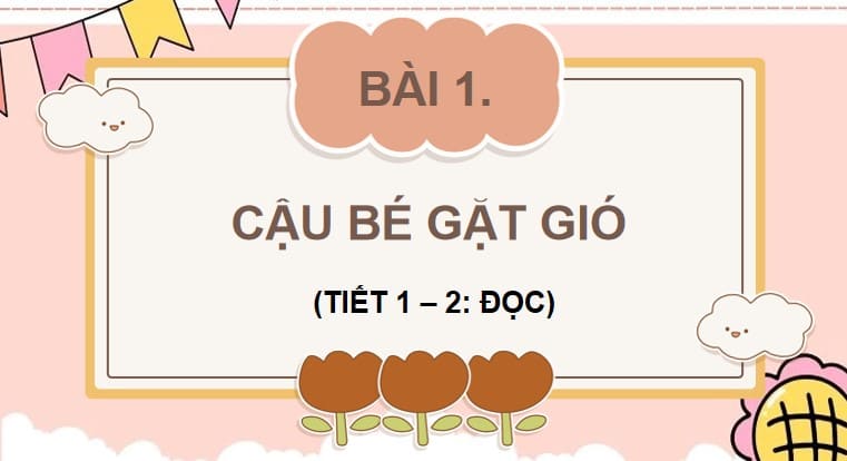 PowerPoint Đọc: Cậu bé gặt gió