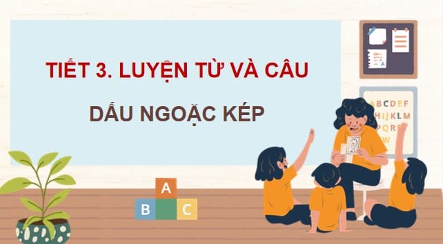 PowerPoint Luyện từ và câu: Dấu ngoặc kép