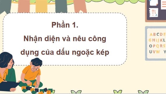 PowerPoint Tiếng Việt 4 Bài 1: Dấu ngoặc kép