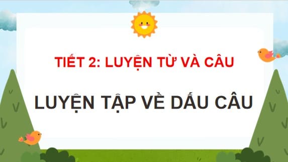 PowerPoint Tiếng Việt 4 Bài 4 Luyện từ và câu: Luyện tập về dấu câu