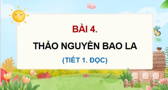 PowerPoint Tiếng Việt 4 Bài 4: Thảo nguyên bao la