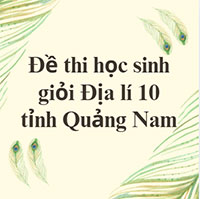 Đề thi học sinh giỏi Địa lí 10 cấp tỉnh năm 2025