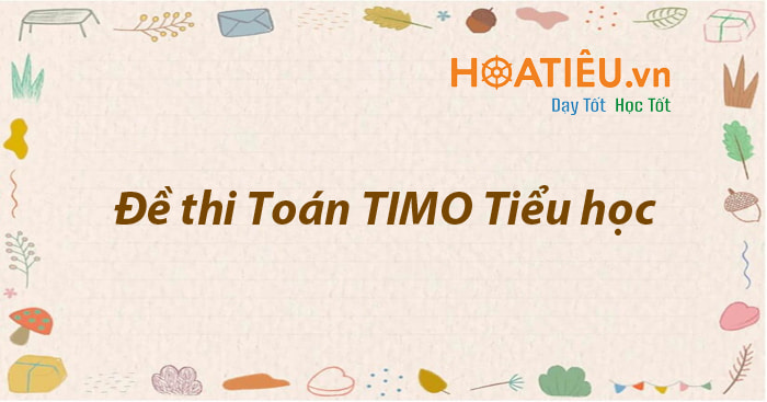 Tài liệu ôn thi Toán TIMO Tiểu học 