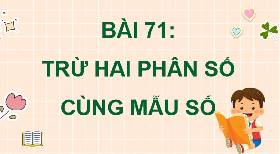 PowerPoint Toán 4 Bài 71: Trừ hai phân số cùng mẫu số