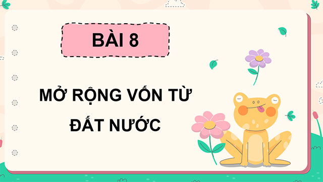 PowerPoint Mở rộng vốn từ Đất nước