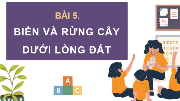 PowerPoint Tiếng Việt 4 Bài 5: Biển và rừng cây dưới lòng đất