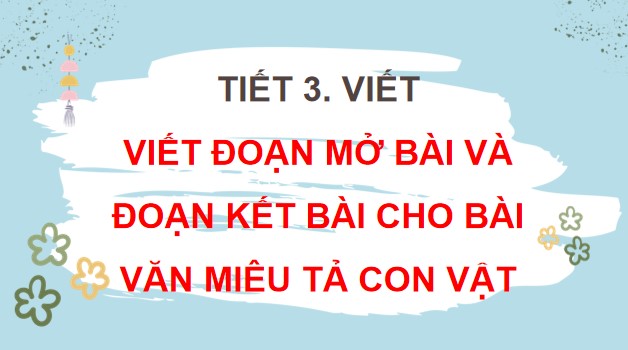 PowerPoint Viết đoạn mở bài và đoạn kết bài cho bài văn miêu tả con vật