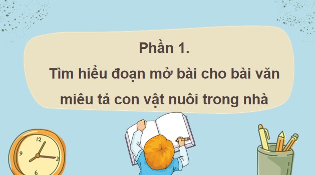 PowerPoint Tiếng Việt 4 Bài 6: Viết đoạn mở bài và đoạn kết bài cho bài văn miêu tả con vật