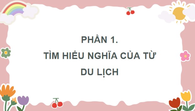 PowerPoint Tiếng Việt 4 Bài 8: Mở rộng vốn từ Du lịch