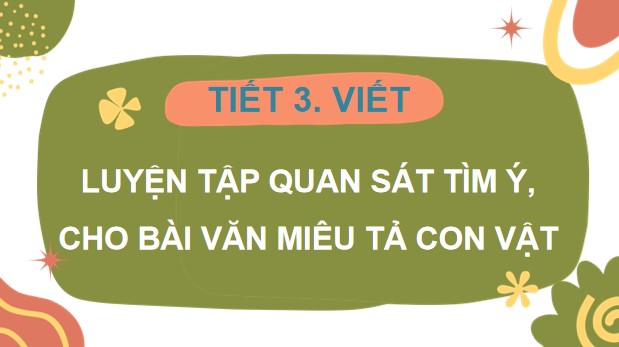 PowerPoint Tiếng Việt 4 Bài 8: Luyện tập quan sát, tìm ý cho bài văn miêu tả con vật